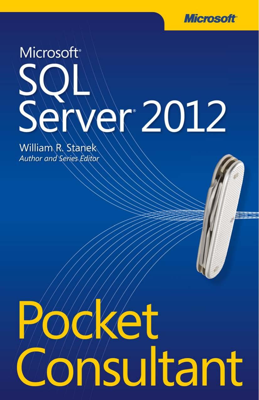 Microsoft SQL Server 2012 Pocket Consultant by William R. Stanek