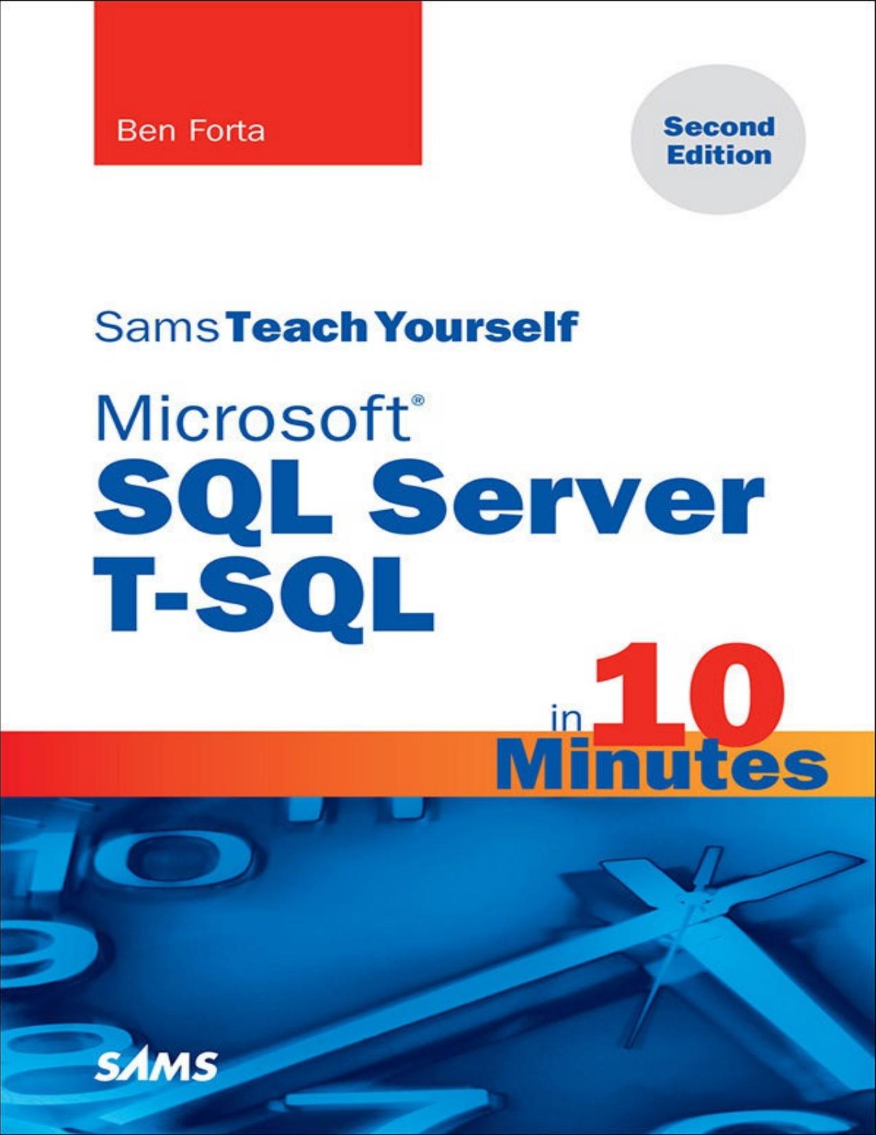 Microsoft SQL Server T-SQL in 10 Minutes, Sams Teach Yourself by Ben Forta