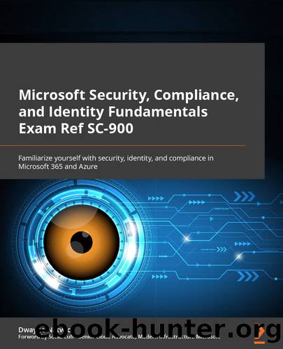 Microsoft Security, Compliance, and Identity Fundamentals Exam Ref SC-900 by Dwayne Natwick