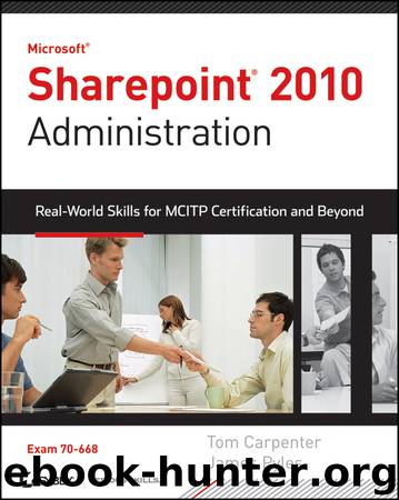 Microsoft SharePoint 2010 Administration by Tom Carpenter & James Pyles
