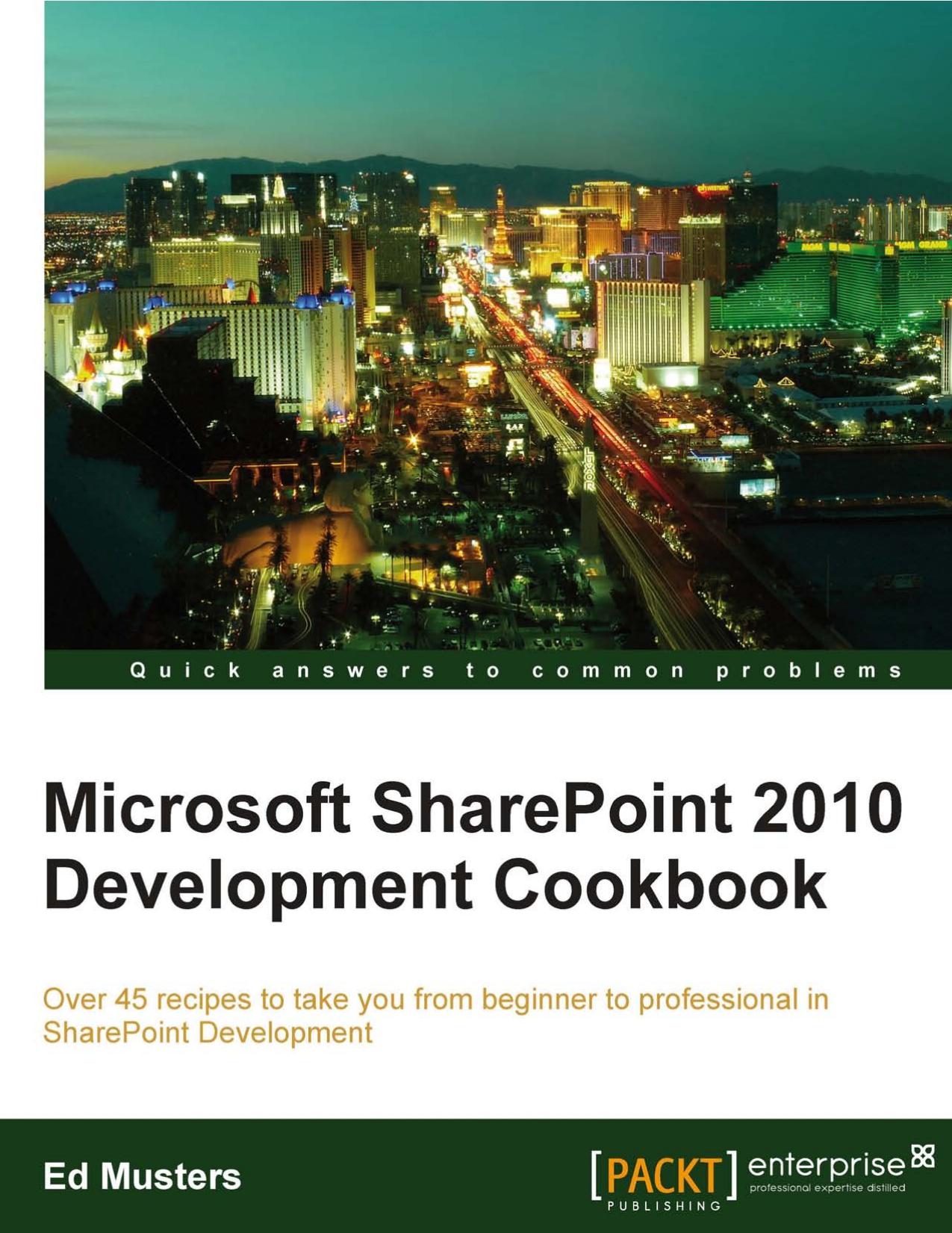 Microsoft SharePoint 2010 development cookbook by Ed Musters