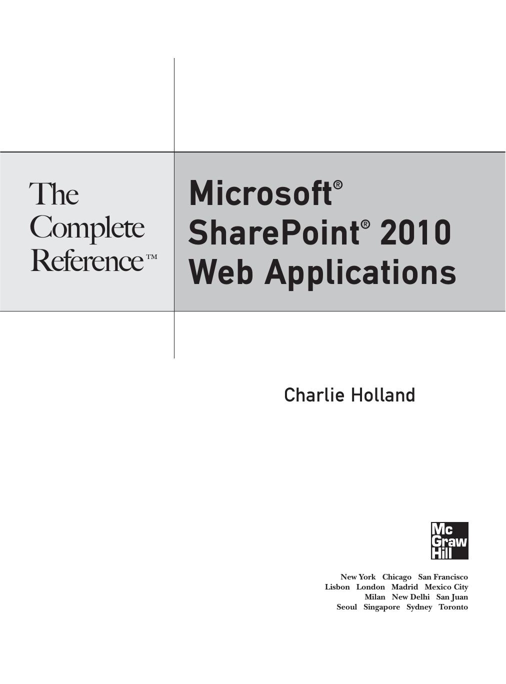 Microsoft SharePoint 2010 web applications : the complete reference by Charlie Holland