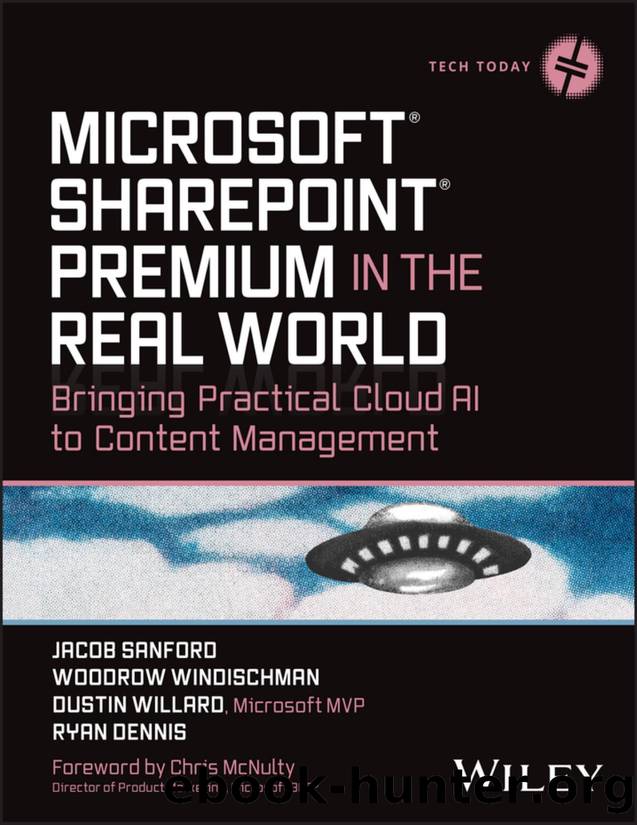 Microsoft SharePoint Premium in the Real World by Jacob J. Sanford && Woodrow Windischman && Dustin Willard && Ryan Dennis