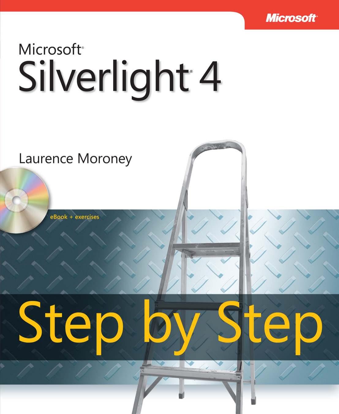 Microsoft Silverlight 4 Step by Step by Laurence Moroney
