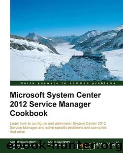Microsoft System Center 2012 Service Manager Cookbook by Unknown