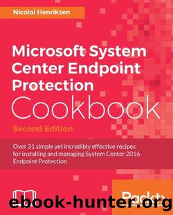 Microsoft System Center Endpoint Protection Cookbook Second Edition by Second Edition