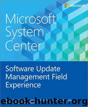 Microsoft System Center Software Update Management Field Experience by Andre Della Monica & Chris Shilt & Russ Rimmerman & Rushi Faldu
