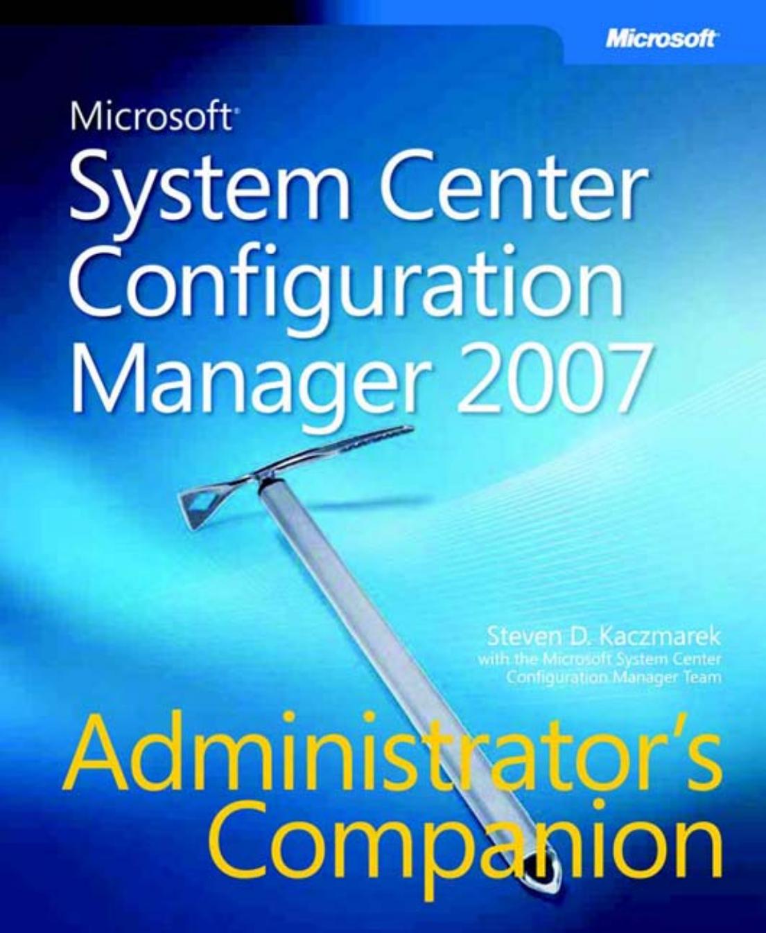 Microsoft System center configuration manager 2007 administrator's companion by Steve Kaczmarek; Microsoft Corporation
