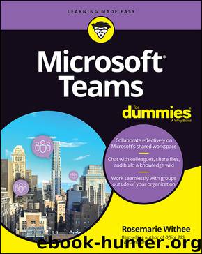 Microsoft Teams For Dummies by Rosemarie Withee
