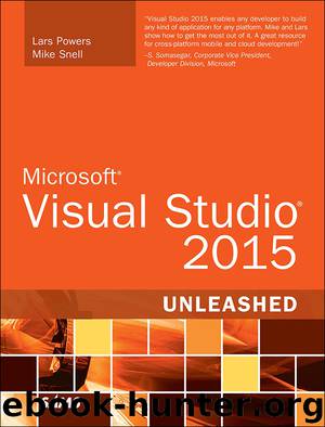 Microsoft Visual Studio 2015 Unleashed, Third Edition (Brianne Kwasny's Library) by Lars Powers & Mike Snell