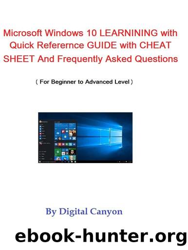 Microsoft Windows 10 Learning, Useful Quick Referernce Guide with Cheat Sheet and Frequesntly Asked Questions by Digital Canyon