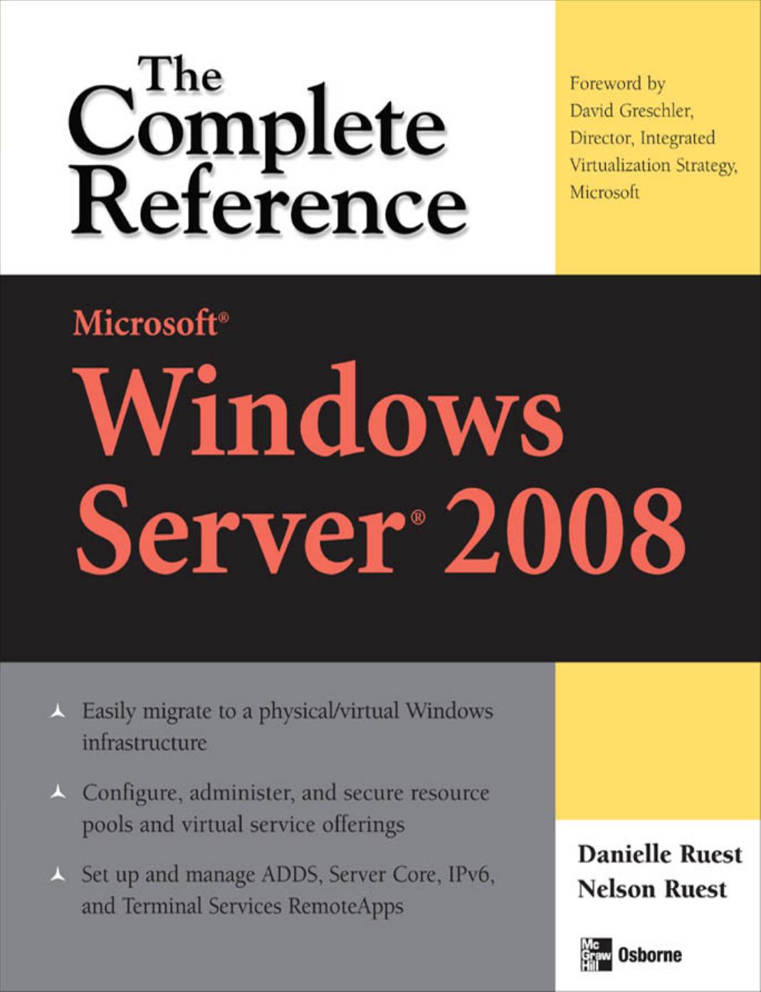 Microsoft Windows Server 2008: The Complete Reference (Complete Reference Series) by Danielle Ruest Nelson Ruest