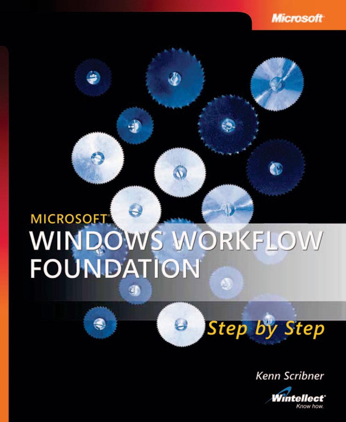 Microsoft Windows Workflow Foundation Step by Step by Kenn Scribner