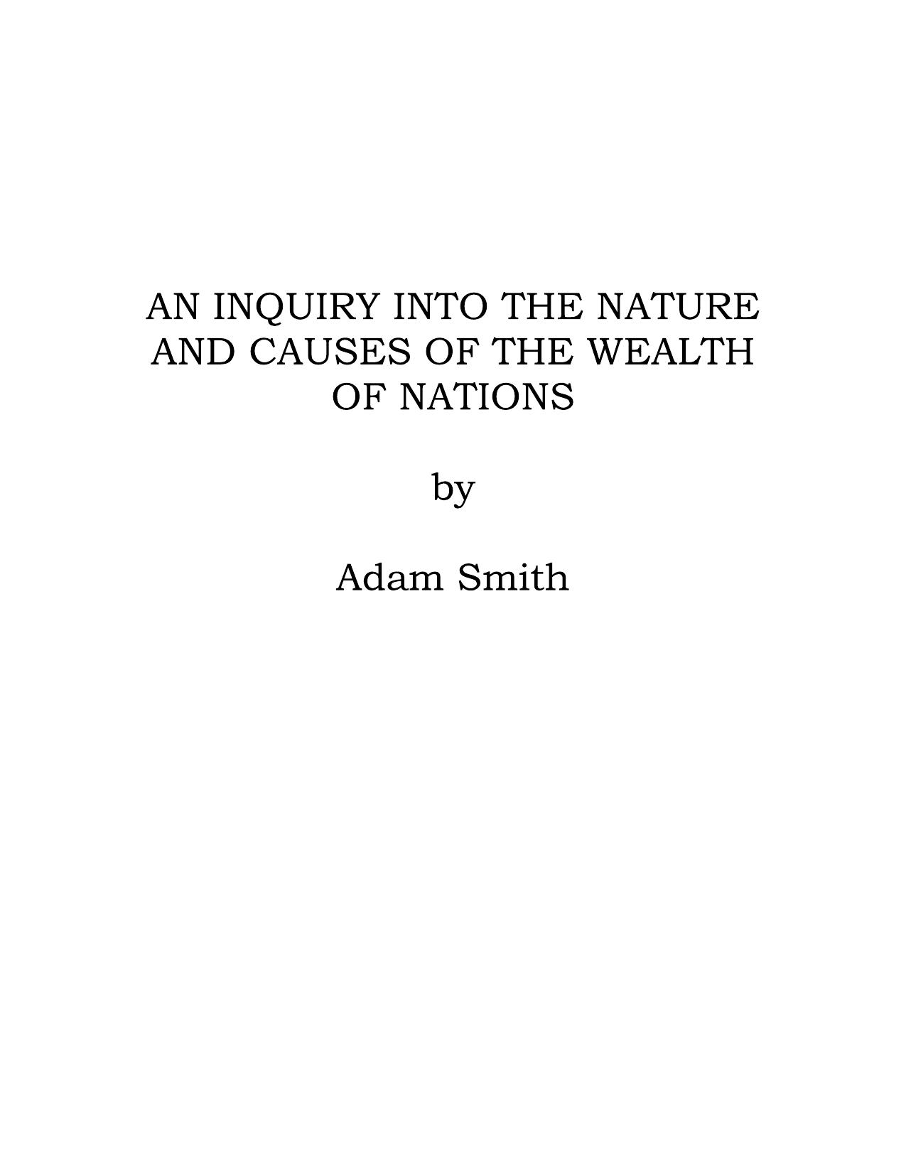 Microsoft Word - Adam Smith - AN INQUIRY INTO THE NATURE AND CAUSES OF THE â by Unknown