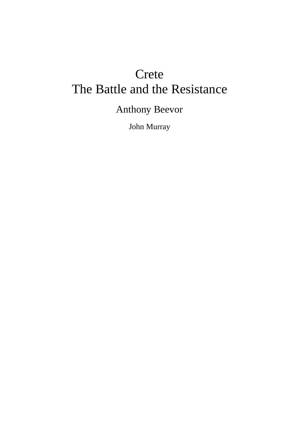 Microsoft Word - Anthony Beevor - Crete. The battle and the resistance by Giannis