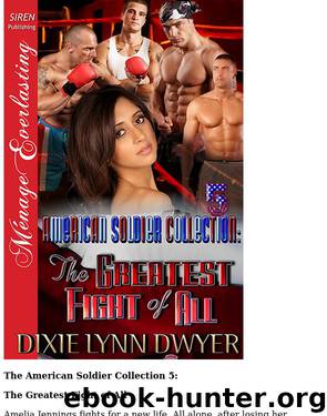 Microsoft Word - Dwyer-Dixie-Lynn-The-American-Soldier-Collection-5-The-Greatest-Fight-of-All.docx by David DeBalko