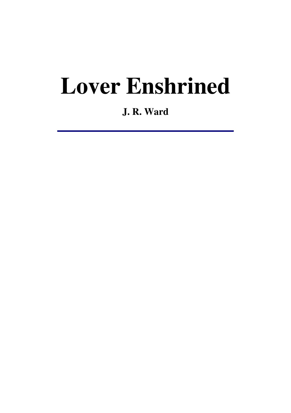 Microsoft Word - JR Ward - Black Dagger Brotherhood 06 - Lover Enshrined by Emzilou