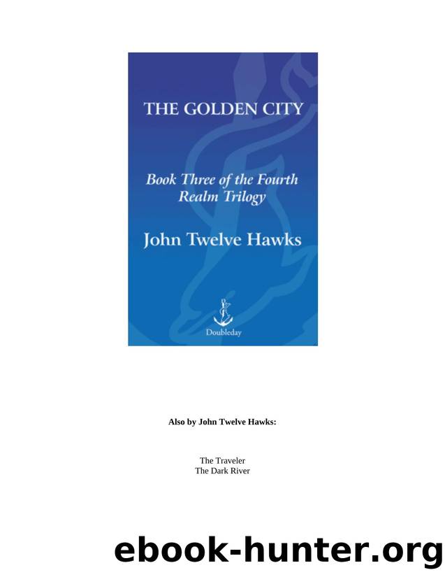 Microsoft Word - John Twelve Hawks - Fourth Realm 03 - The Golden City by Administrator