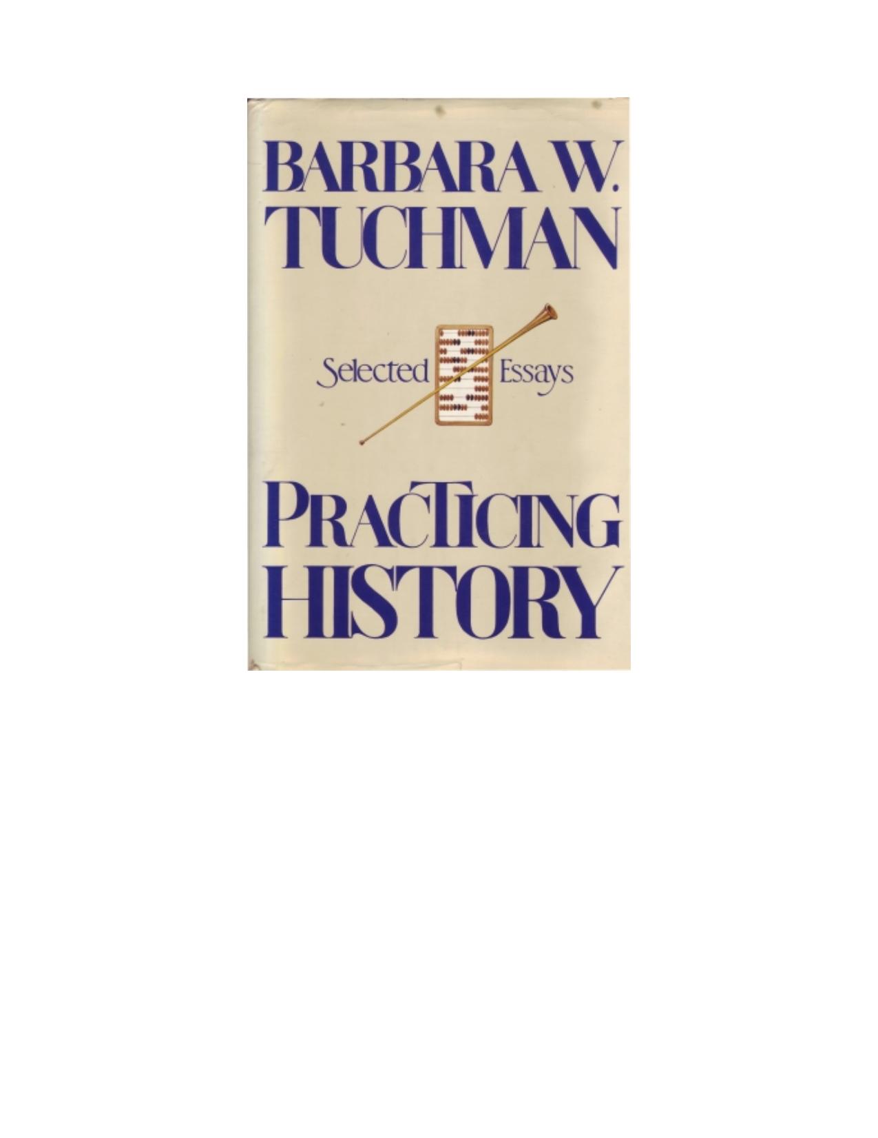Microsoft Word - Tuchman, Barbara W - [Non-Fic] Practicing History [v1.0].doc by Admin