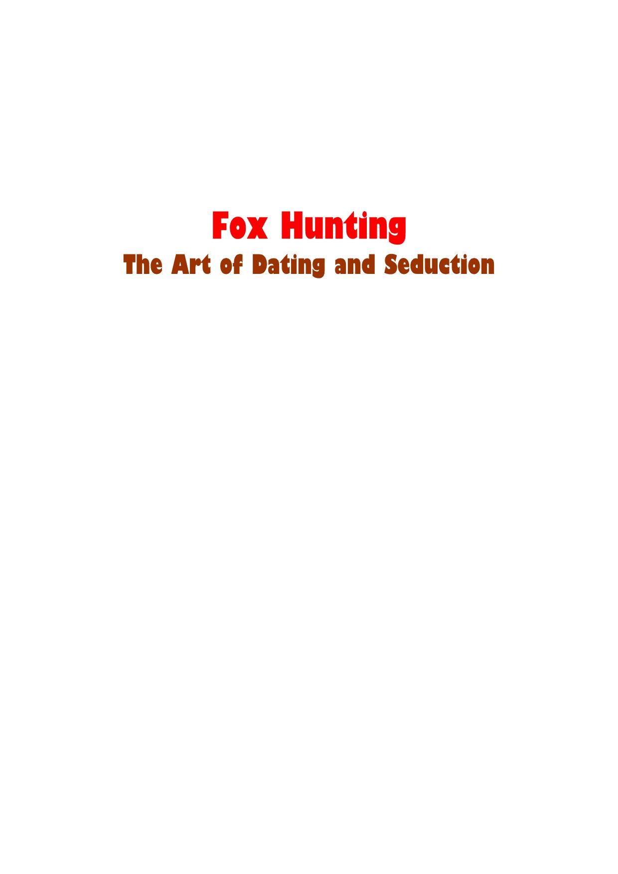 Microsoft Word - _ebook - DOC - Seduction_ Fox Hunting - The Art Of Dating â¦ by R4v3N