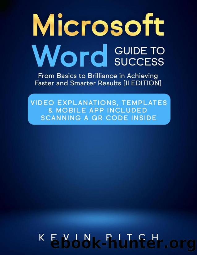 Microsoft Word Guide for Success: From Basics to Brilliance in Achieving Faster and Smarter Results [II EDITION] by Kevin Pitch