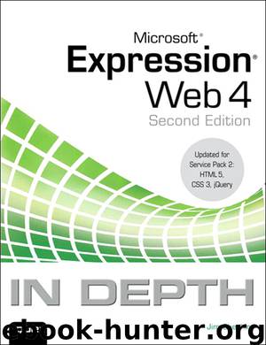 Microsoft® Expression® Web 4 In Depth: Updated for Service Pack 2 - HTML 5, CSS 3, JQuery, Second Edition (Fernando Lopez-Lezcano's Library) by Jim Cheshire