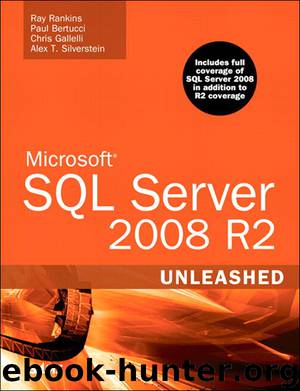 Microsoft® SQL Server 2008 R2 Unleashed by Ray Rankins & Paul Bertucci & Chris Gallelli & Alex T. Silverstein