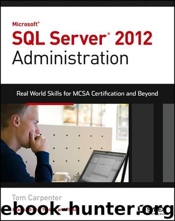 Microsoft® SQL Server® 2012 Administration by Tom Carpenter
