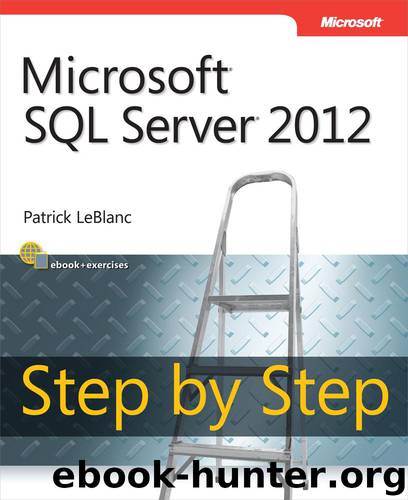Microsoft® SQL Server® 2012 Step by Step by Patrick LeBlanc