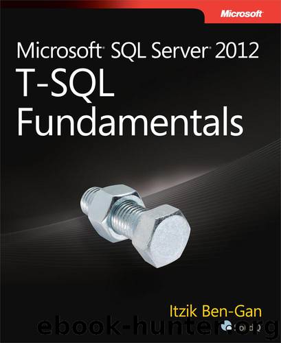Microsoft® SQL Server® 2012 T-SQL Fundamentals by Itzik Ben-Gan