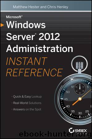 Microsoft® Windows Server® 2012 Administration by Matthew Hester & Chris Henley
