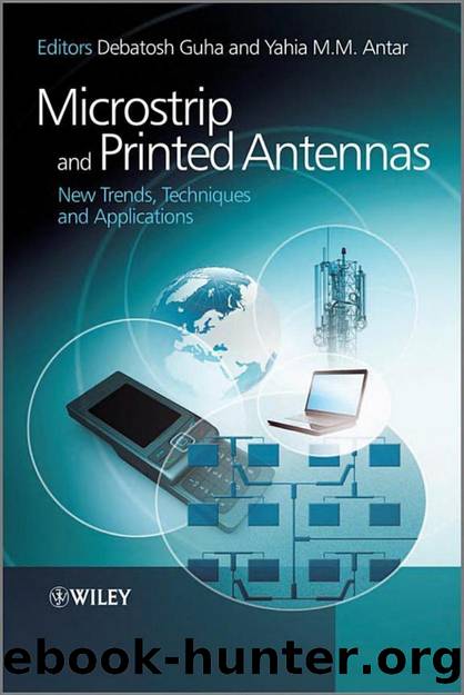 Microstrip and Printed Antennas: New Trends, Techniques and Applications by Debatosh Guha Yahia Antar