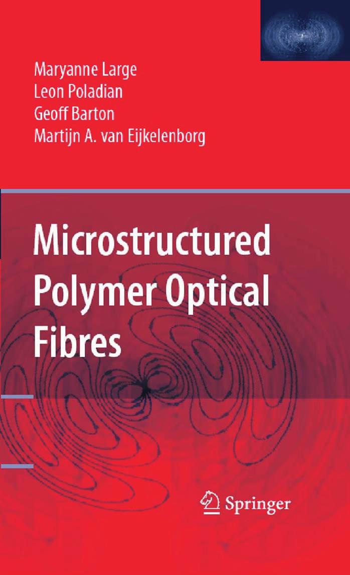 Microstructured Polymer Optical Fibres by Maryanne C.J. Large Leon Poladian Geoff W. Barton Martijn A. van Eijkelenborg