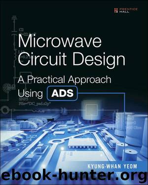 Microwave Circuit Design: A Practical Approach Using ADS by Yeom Kyung-Whan