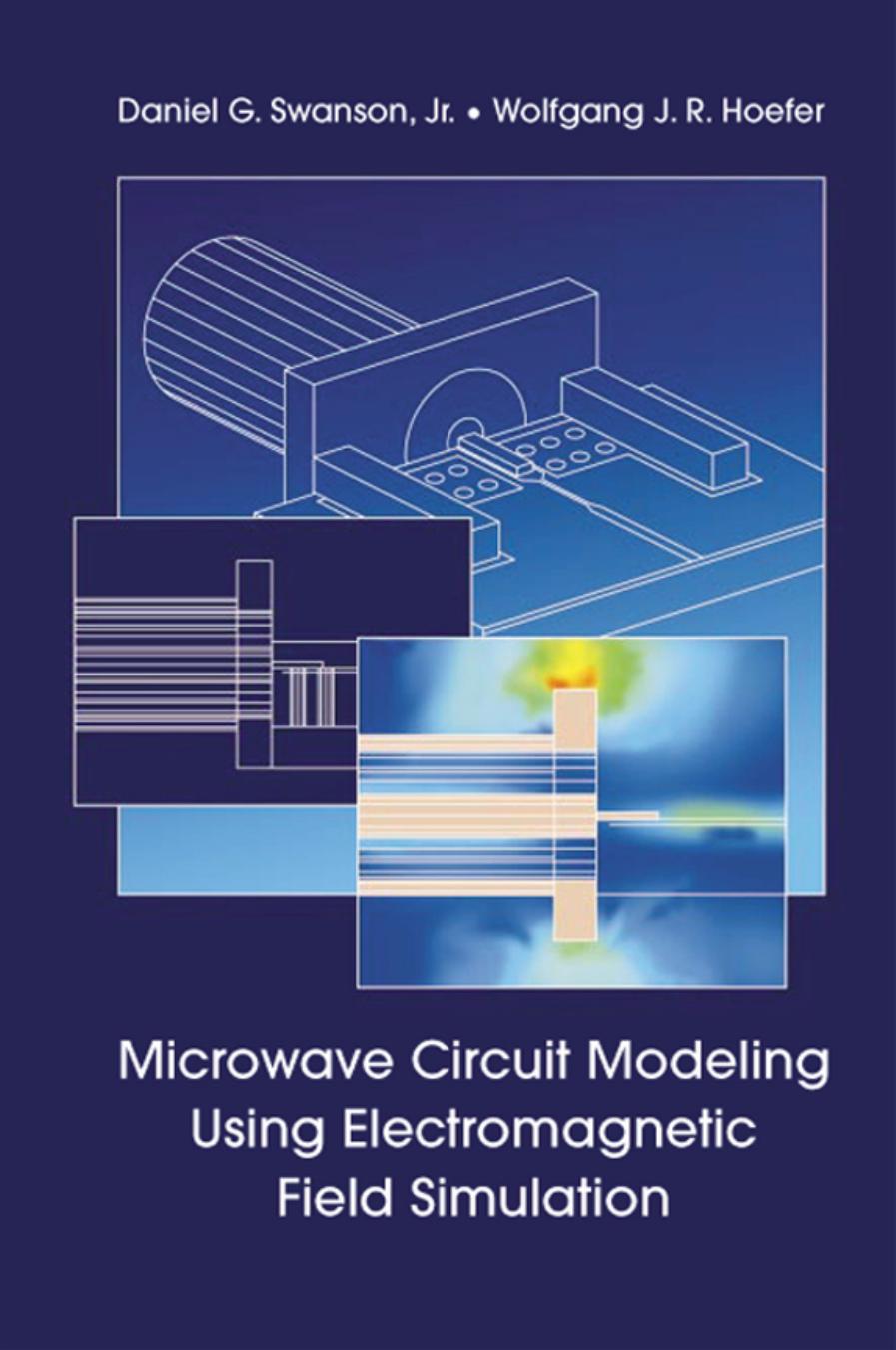 Microwave Circuit Modeling Using Electromagnetic Field Simulation (Artech House Microwave Library) by Daniel G. Swanson Jr