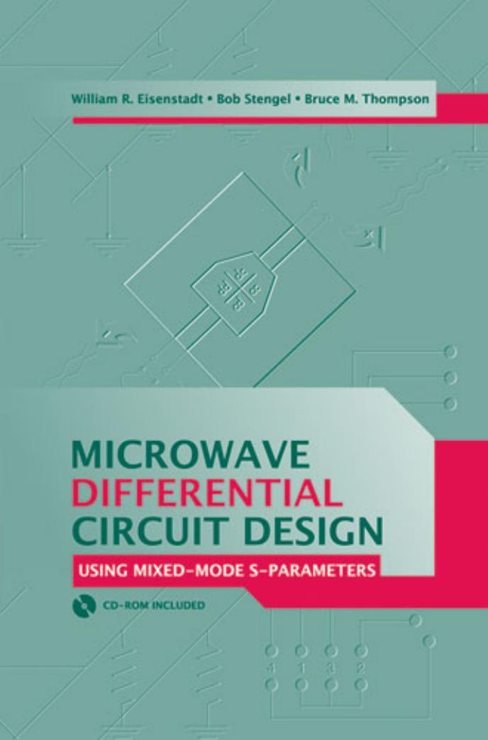 Microwave Differential Circuit Design Using Mixed Mode S-Parameters by William R. Eisenstadt Bob Stengel Bruce M. Thompson