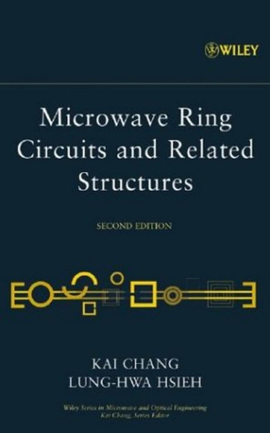 Microwave Ring Circuits and Related Structures (Wiley Series in Microwave and Optical Engineering) by Kai Chang Lung-Hwa Hsieh