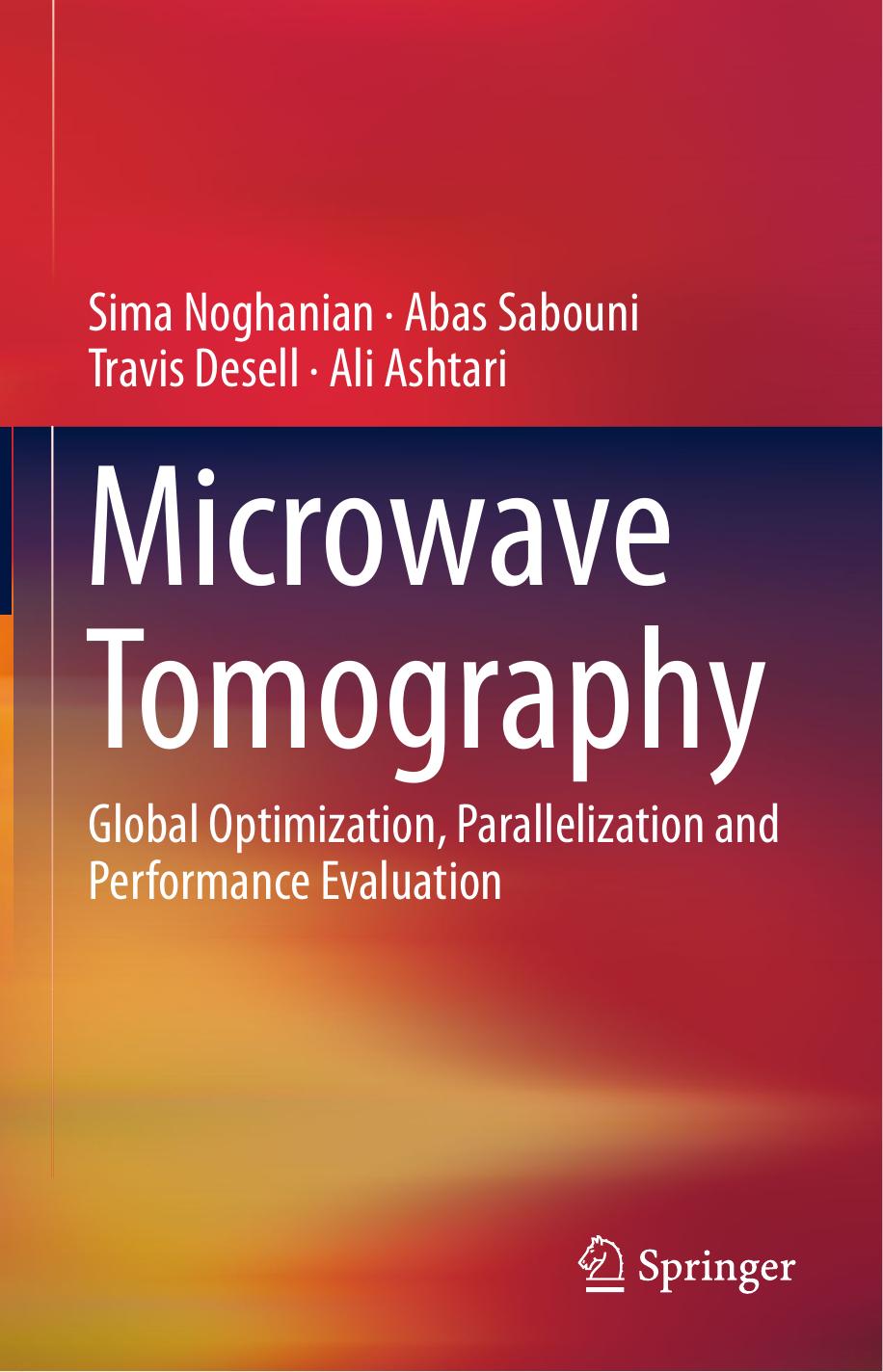 Microwave Tomography: Global Optimization, Parallelization and Performance Evaluation by Sima Noghanian Abas Sabouni Travis Desell Ali Ashtari (auth.)