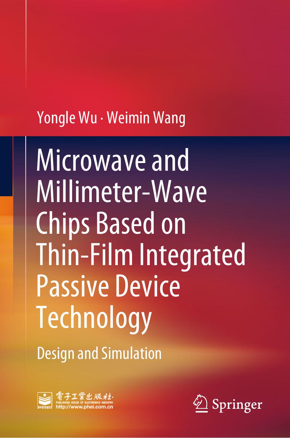 Microwave and Millimeter-Wave Chips Based on Thin-Film Integrated Passive Device Technology. Design and Simulation by Yongle Wu Weimin Wang