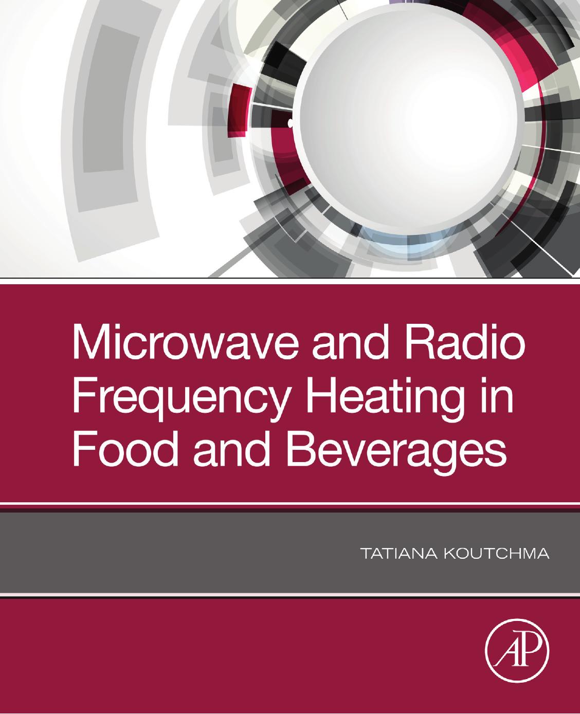 Microwave and Radio Frequency Heating in Food and Beverages by Tatiana Koutchma