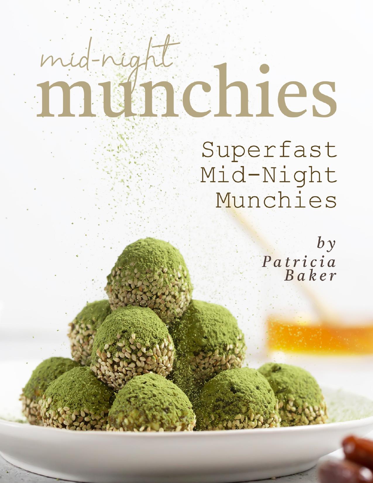 Mid-Night Munchies: Superfast Mid-Night Munchies by Baker Patricia