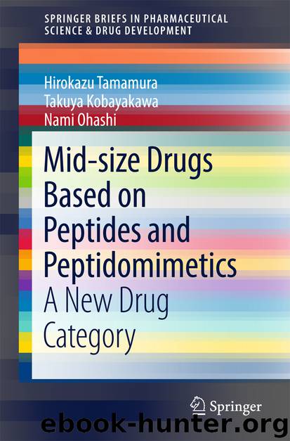 Mid-size Drugs Based on Peptides and Peptidomimetics by Hirokazu Tamamura Takuya Kobayakawa & Nami Ohashi