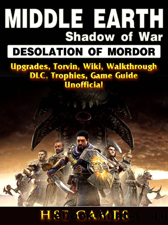 Middle Earth Shadow of War Desolation of Mordor, Upgrades, Torvin, Wiki, Walkthrough, DLC, Trophies, Game Guide Unofficial by Hse Guides