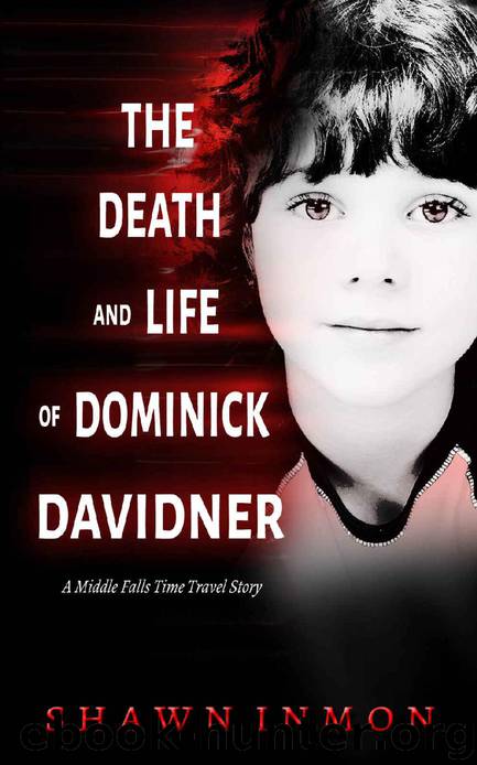 Middle Falls Time Travel Series (Book 3): The Death and Life of Dominick Davidner by Inmon Shawn