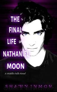 Middle Falls Time Travel Series (Book 4): The Final Life of Nathaniel Moon by Inmon Shawn