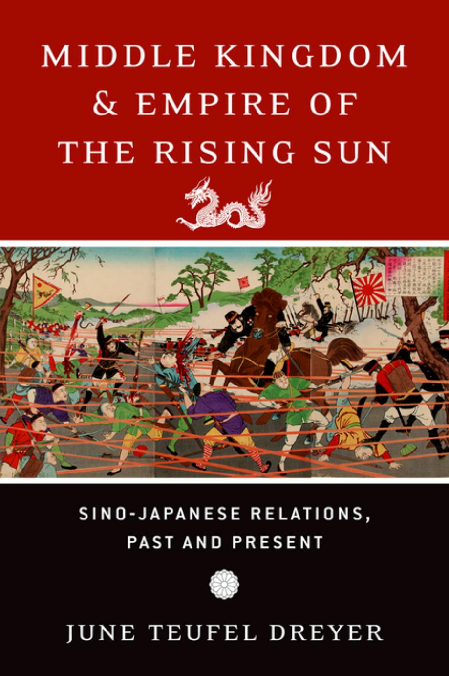 Middle Kingdom and Empire of the Rising Sun: Sino-Japanese Relations, Past and Present by Dreyer June Teufel