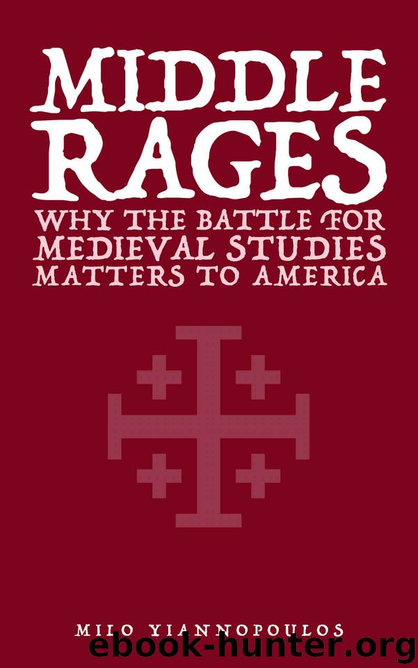Middle Rages: Why the Battle for Medieval Studies Matters to America by Milo Yiannopoulos