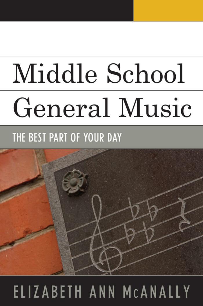 Middle School General Music: The Best Part of Your Day by Elizabeth Ann McAnally