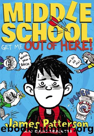 Middle School: Get Me Out of Here! by James Patterson & Chris Tebbetts & Laura Park