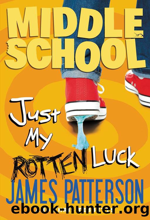 Middle School: Just My Rotten Luck by James Patterson & Chris Tebbetts